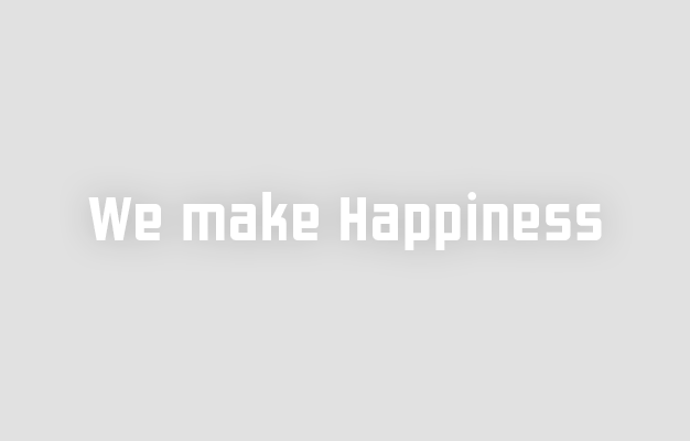 We make Happiness